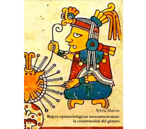 Raíces epistemológicas mesoamericanas: la construcción del género